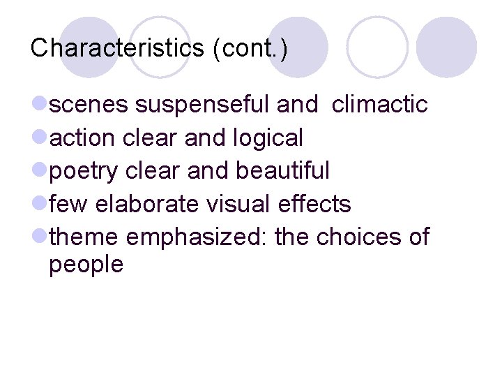 Characteristics (cont. ) lscenes suspenseful and climactic laction clear and logical lpoetry clear and