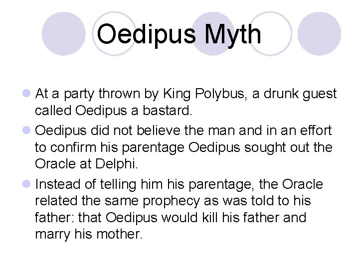 Oedipus Myth l At a party thrown by King Polybus, a drunk guest called