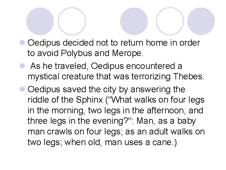 l Oedipus decided not to return home in order to avoid Polybus and Merope.