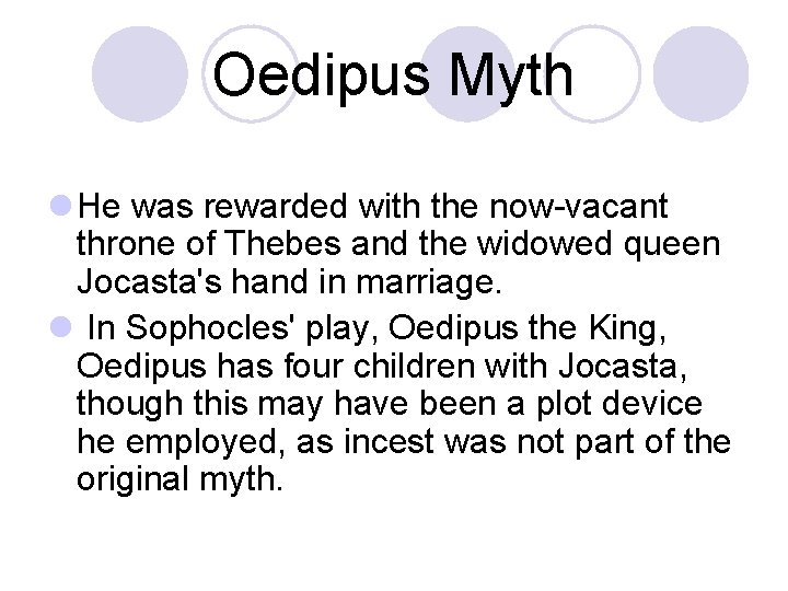 Oedipus Myth l He was rewarded with the now-vacant throne of Thebes and the