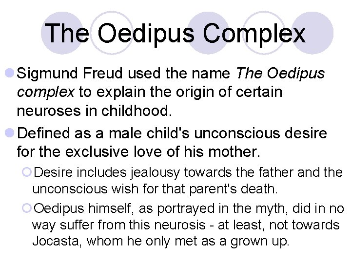 The Oedipus Complex l Sigmund Freud used the name The Oedipus complex to explain