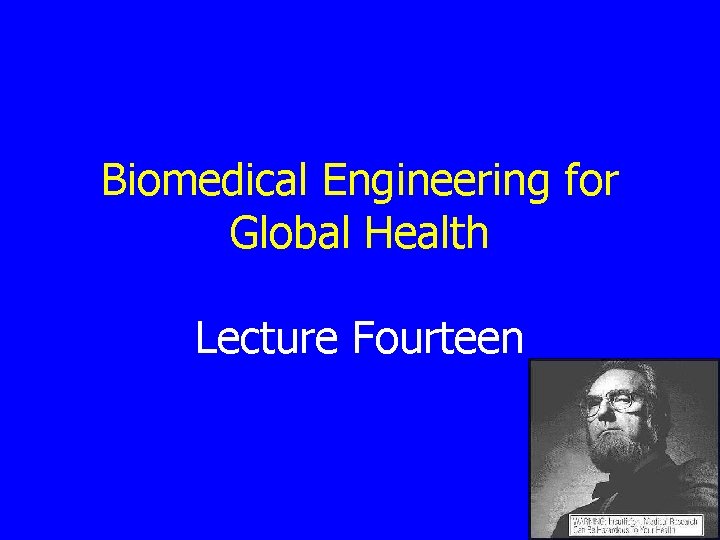 Biomedical Engineering for Global Health Lecture Fourteen 