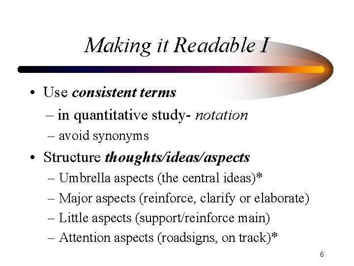 Making it Readable I • Use consistent terms – in quantitative study- notation –