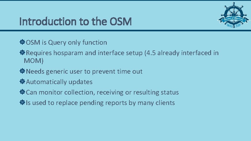 Introduction to the OSM ]OSM is Query only function ]Requires hosparam and interface setup