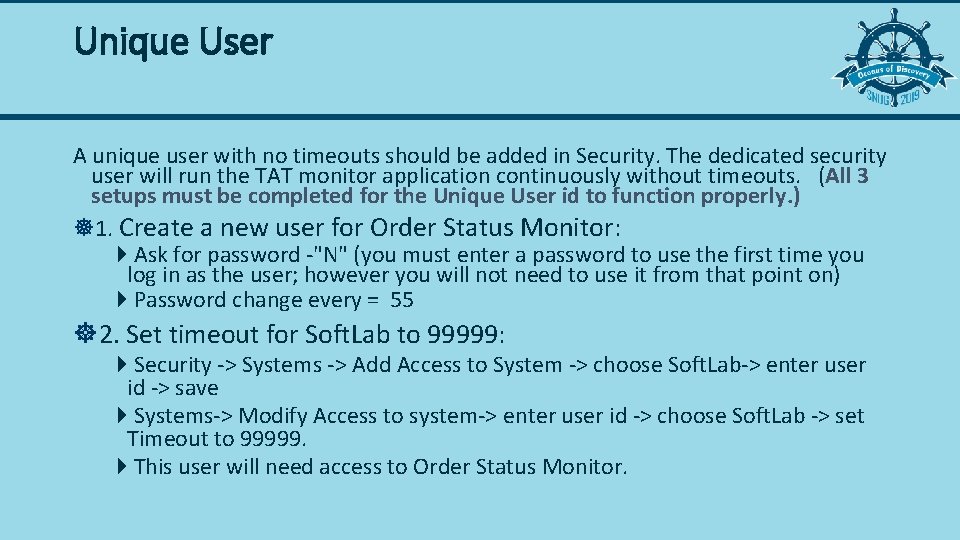 Unique User A unique user with no timeouts should be added in Security. The