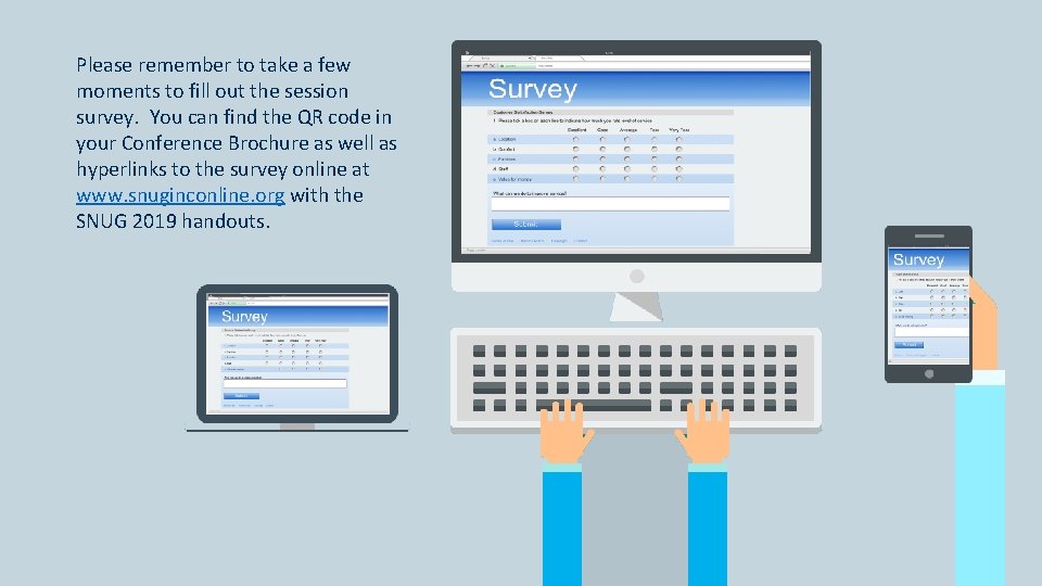 Please remember to take a few moments to fill out the session survey. You