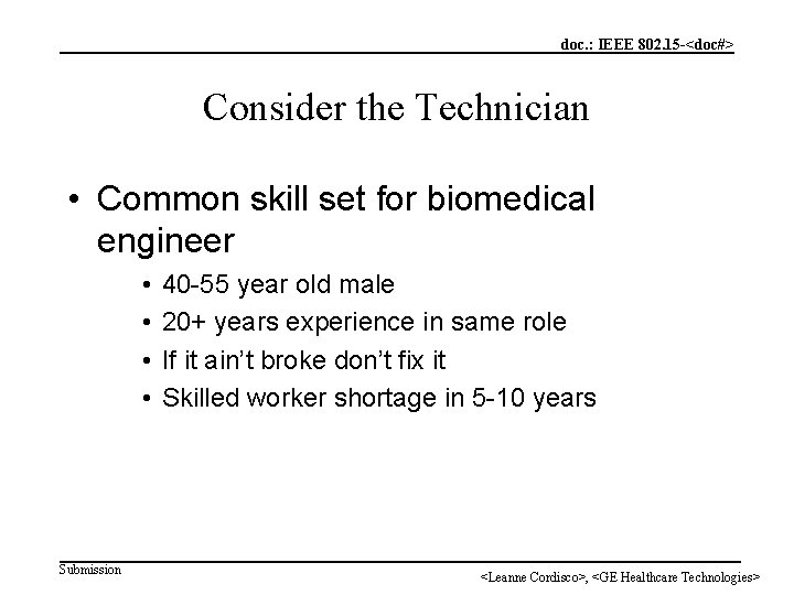 doc. : IEEE 802. 15 -<doc#> Consider the Technician • Common skill set for