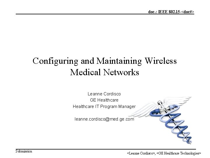 doc. : IEEE 802. 15 -<doc#> Configuring and Maintaining Wireless Medical Networks Leanne Cordisco