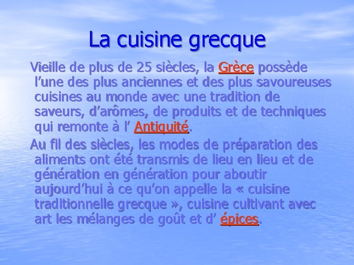 La cuisine grecque Vieille de plus de 25 siècles, la Grèce possède l’une des