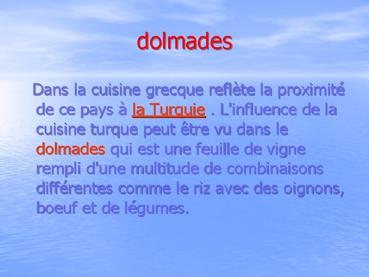 dolmades Dans la cuisine grecque reflète la proximité de ce pays à la Turquie.