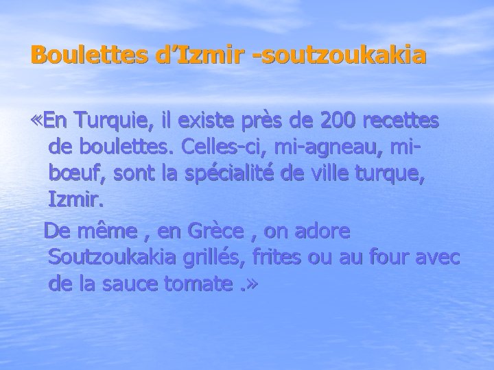 Boulettes d’Izmir -soutzoukakia «En Turquie, il existe près de 200 recettes de boulettes. Celles-ci,