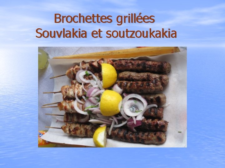 Brochettes grillées Souvlakia et soutzoukakia 