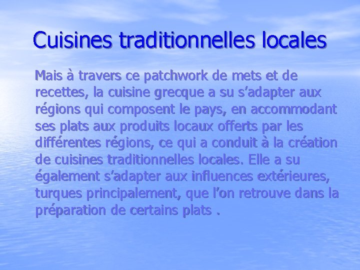 Cuisines traditionnelles locales Mais à travers ce patchwork de mets et de recettes, la