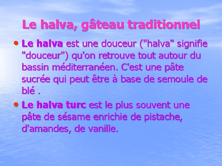 Le halva, gâteau traditionnel • Le halva est une douceur ("halva" signifie "douceur") qu'on