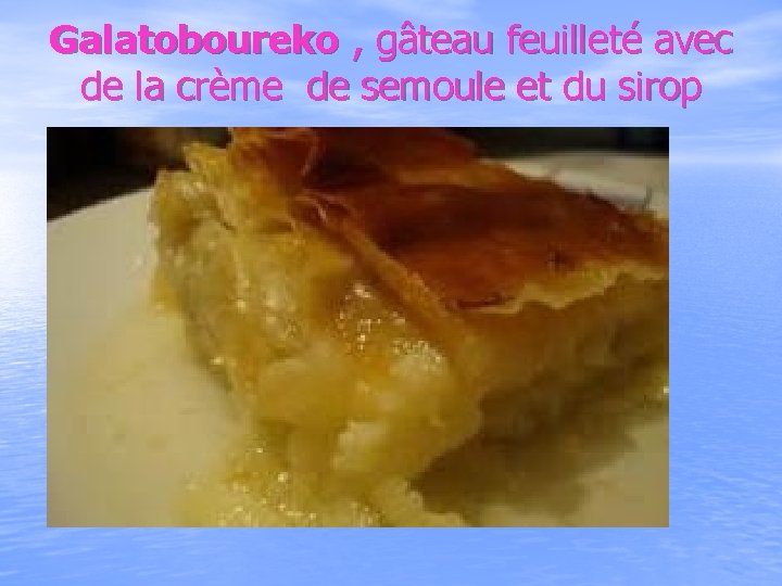 Galatoboureko , gâteau feuilleté avec de la crème de semoule et du sirop 