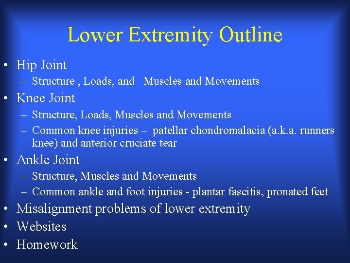 Lower Extremity Outline • Hip Joint – Structure , Loads, and Muscles and Movements Lower Extremity Outline • Hip Joint – Structure , Loads, and Muscles and Movements