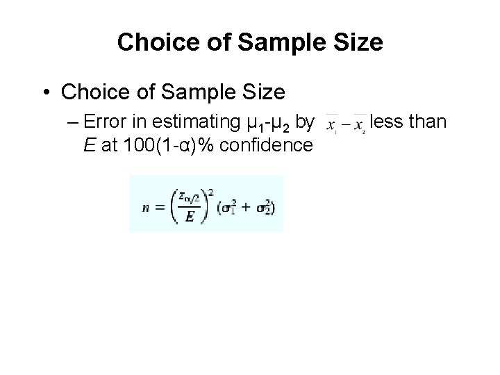 Choice of Sample Size • Choice of Sample Size – Error in estimating μ