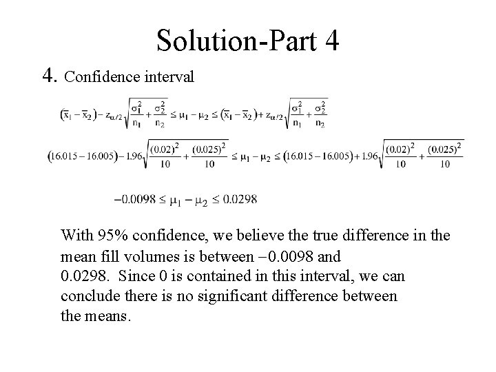 Solution-Part 4 4. Confidence interval With 95% confidence, we believe the true difference in