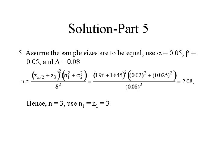 Solution-Part 5 5. Assume the sample sizes are to be equal, use = 0.