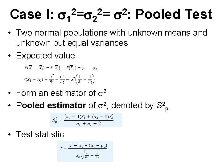Case I: 12= 2: Pooled Test • Two normal populations with unknown means and