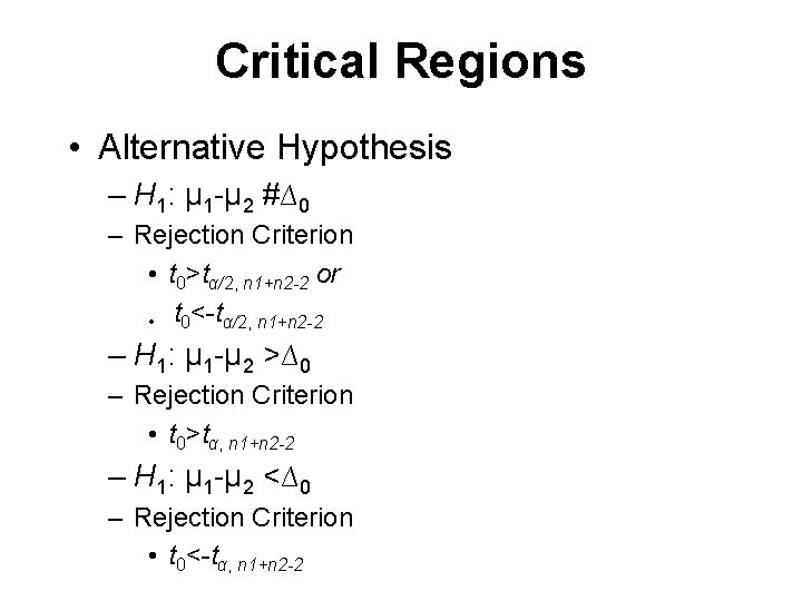 Critical Regions • Alternative Hypothesis – H 1: μ 1 -μ 2 #∆0 –