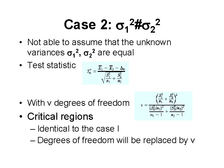 Case 2: 12# 22 • Not able to assume that the unknown variances 12,