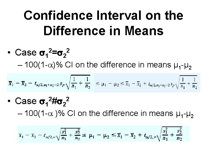 Confidence Interval on the Difference in Means • Case 12= 22 – 100(1 -