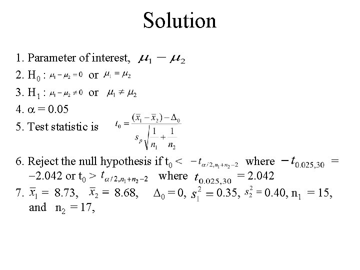 Solution 1. Parameter of interest, 2. H 0 : or 3. H 1 :