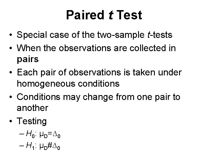 Paired t Test • Special case of the two-sample t-tests • When the observations