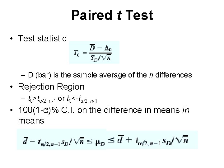 Paired t Test • Test statistic – D (bar) is the sample average of