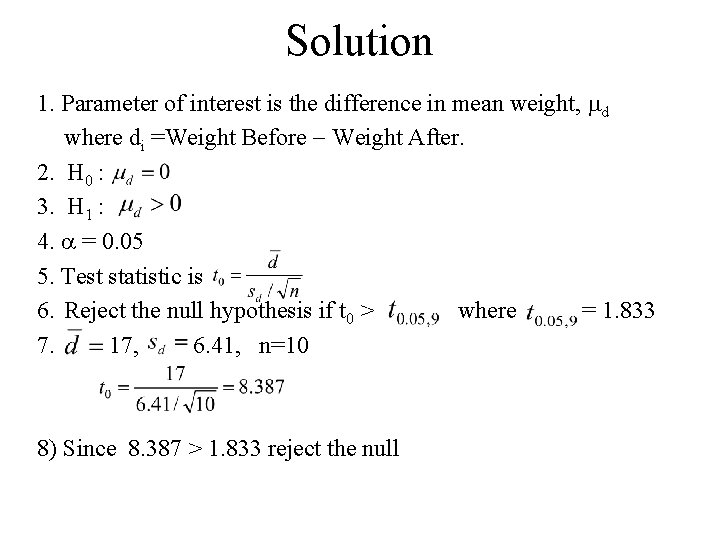 Solution 1. Parameter of interest is the difference in mean weight, d where di