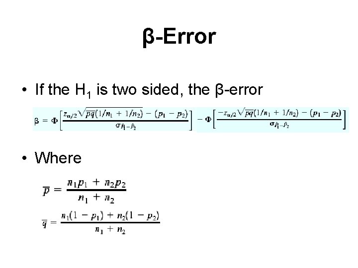 β-Error • If the H 1 is two sided, the β-error • Where 