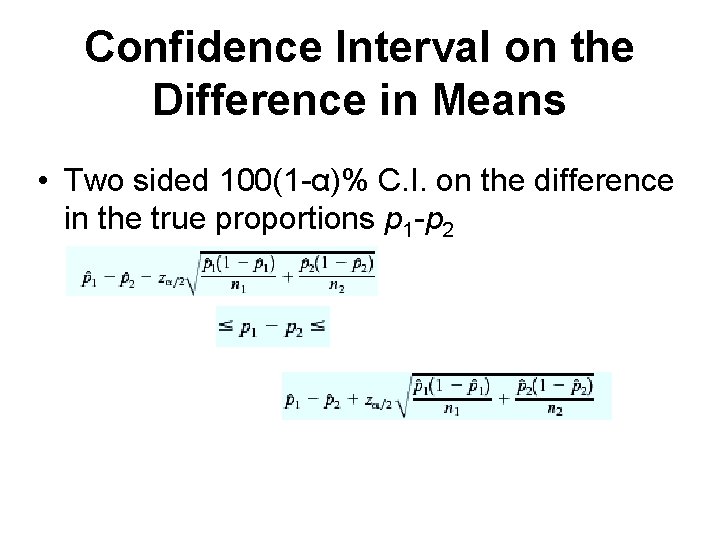 Confidence Interval on the Difference in Means • Two sided 100(1 -α)% C. I.