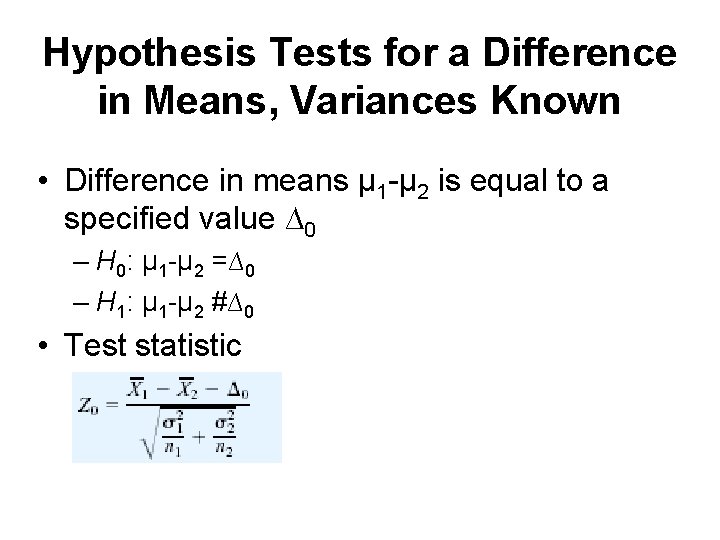 Hypothesis Tests for a Difference in Means, Variances Known • Difference in means μ