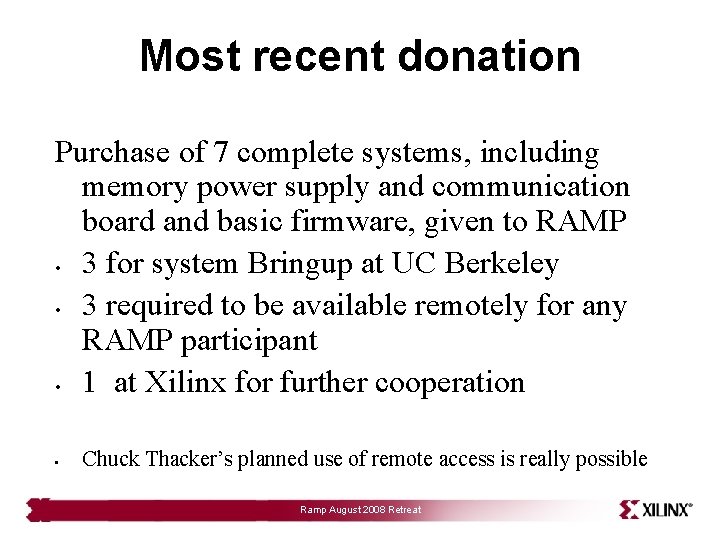 Most recent donation Purchase of 7 complete systems, including memory power supply and communication