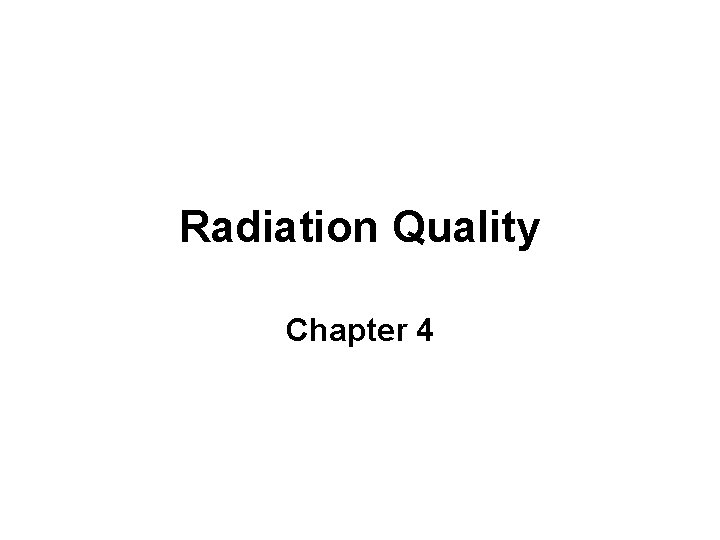 Radiation Quality Chapter 4 