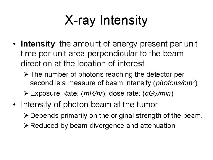 X-ray Intensity • Intensity: the amount of energy present per unit time per unit