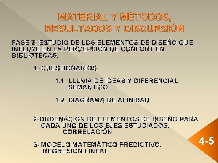 MATERIAL Y MÉTODOS, RESULTADOS Y DISCURSIÓN FASE 2: ESTUDIO DE LOS ELEMENTOS DE DISEÑO