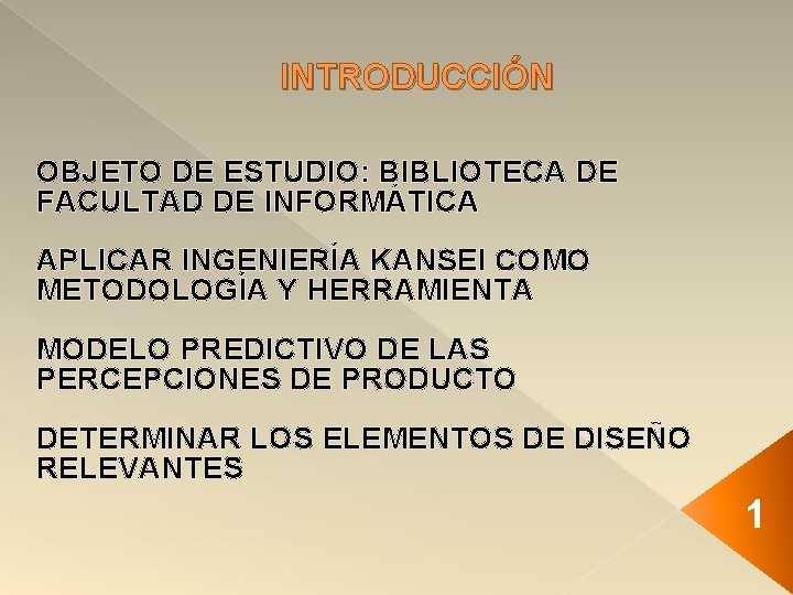 INTRODUCCIÓN OBJETO DE ESTUDIO: BIBLIOTECA DE FACULTAD DE INFORMÁTICA APLICAR INGENIERÍA KANSEI COMO METODOLOGÍA