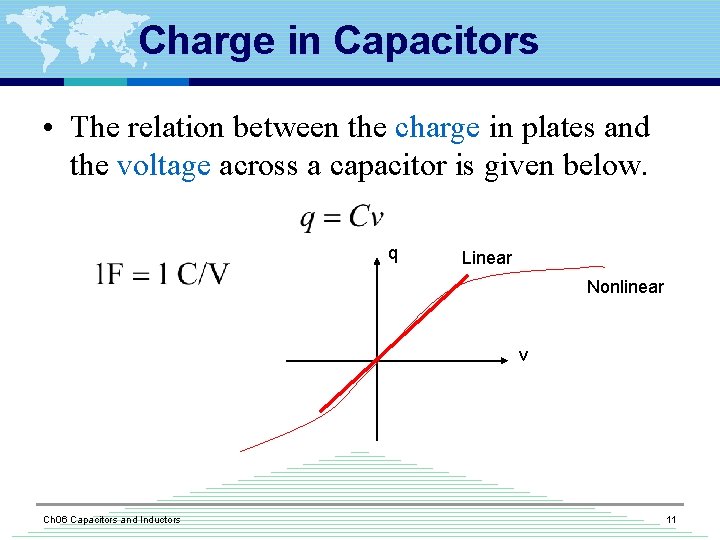 Charge in Capacitors • The relation between the charge in plates and the voltage