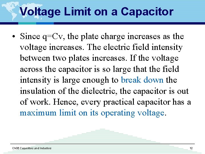 Voltage Limit on a Capacitor • Since q=Cv, the plate charge increases as the