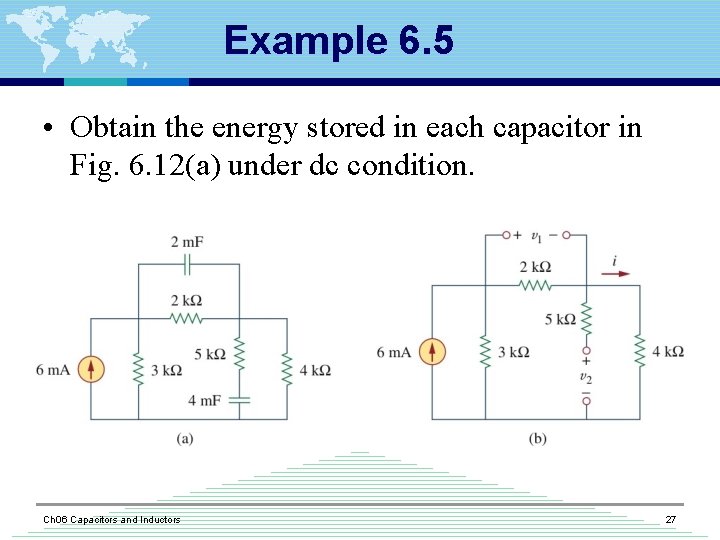 Example 6. 5 • Obtain the energy stored in each capacitor in Fig. 6.
