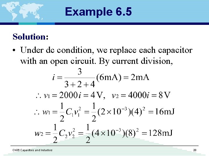 Example 6. 5 Solution: • Under dc condition, we replace each capacitor with an