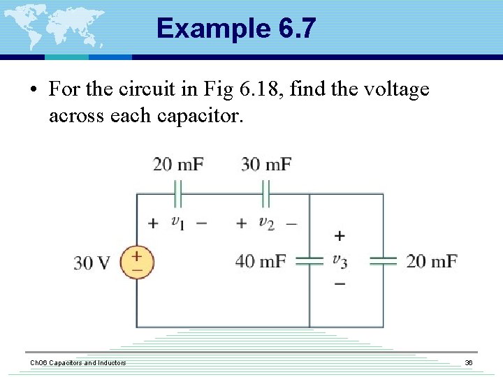 Example 6. 7 • For the circuit in Fig 6. 18, find the voltage