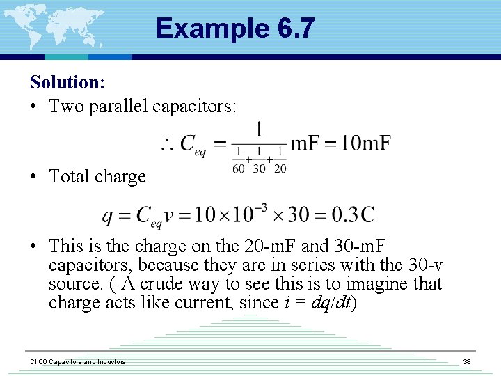 Example 6. 7 Solution: • Two parallel capacitors: • Total charge • This is