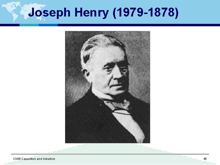 Joseph Henry (1979 -1878) Ch 06 Capacitors and Inductors 40 