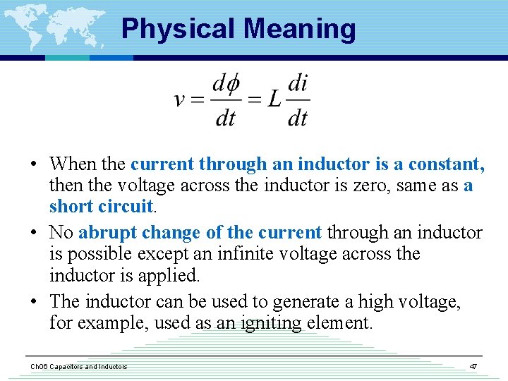 Physical Meaning • When the current through an inductor is a constant, then the