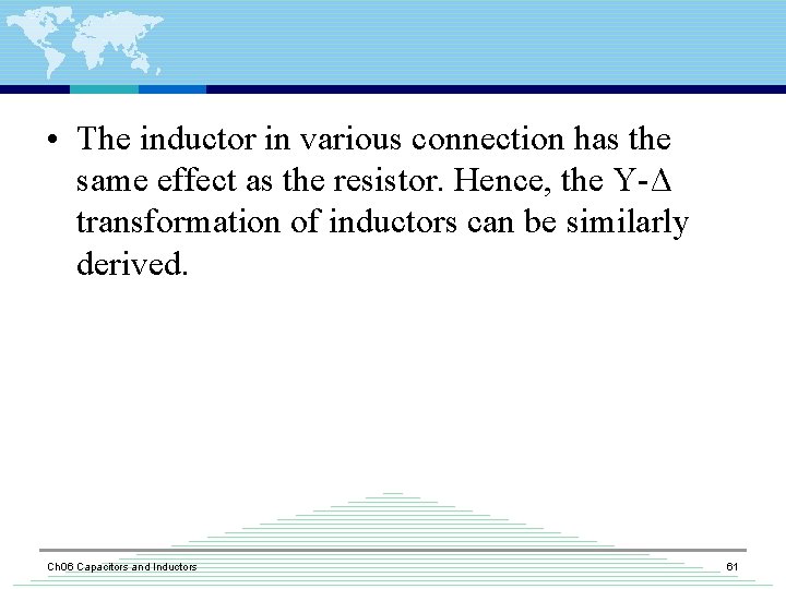  • The inductor in various connection has the same effect as the resistor.