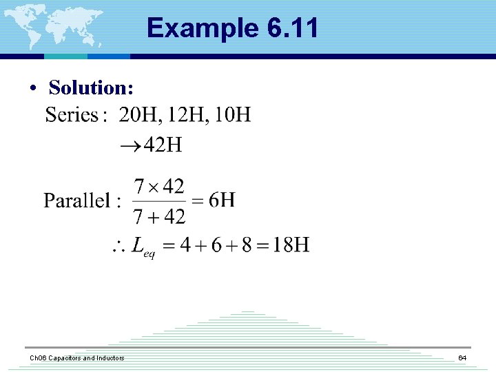 Example 6. 11 • Solution: Ch 06 Capacitors and Inductors 64 