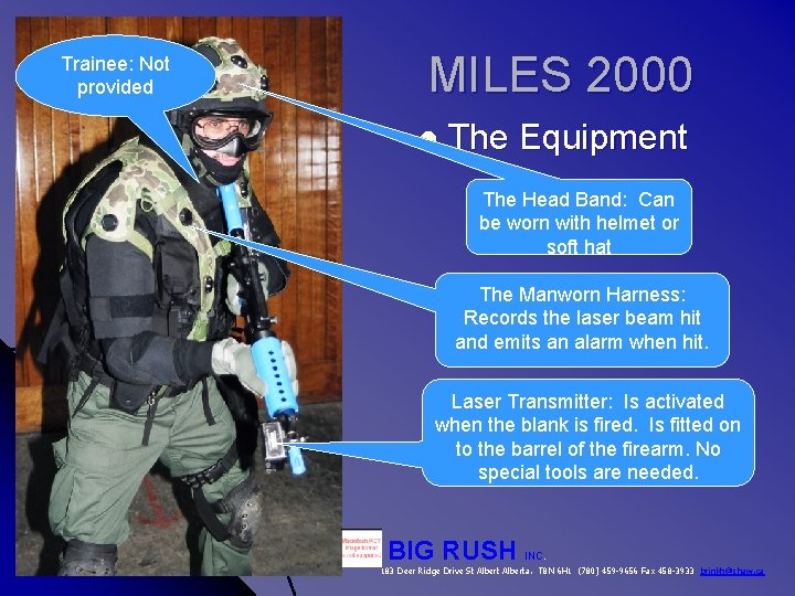 Trainee: Not provided MILES 2000 l The Equipment The Head Band: Can be worn